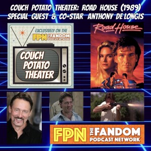 Couch Potato Theater: Road House (1989) w/ Special Guest & Co-star Anthony De Longis!