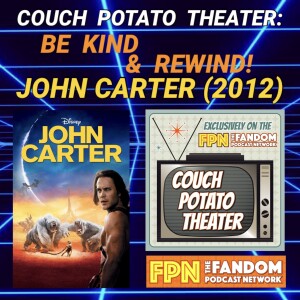 Couch Potato Theater: Be Kind & Rewind - John Carter (2012)
