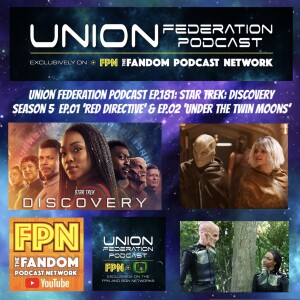 Union Federation Podcast EP.181: Star Trek: Discovery Season 5 - EP.01 'Red Directive' & EP.02 'Under the Twin Moons'