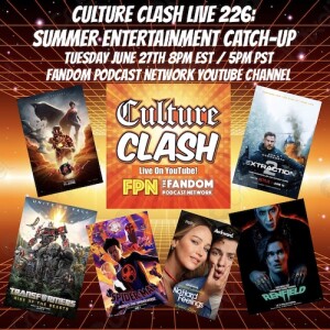 Culture Clash 226: Summer 2023 Entertainment Catch-Up