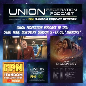 Union Federation Ep. 184: Star Trek Discovery S5 Ep. 5 ’Mirrors’