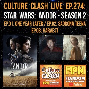 Culture Clash Live EP. 274: Star Wars: Andor - Season 2: EP.01: One Year Later / EP.02: Sagrona Teena / EP.03: Harvest