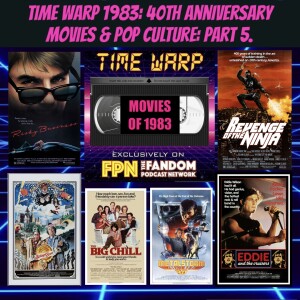 Time Warp 1983: 40th Anniversary Movies & Pop Culture Part 5: Risky Business, Strange Brew, Metalstorm, Revenge of the Ninja, Eddie and the Cruisers, The Big Chill & More!