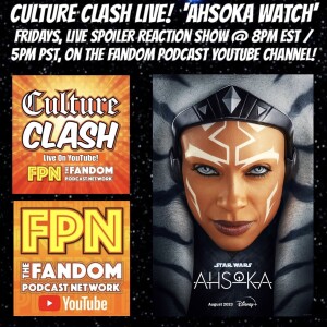 Culture Clash Live! Ep 233: Ahsoka Watch 2023 Ep. 6 ’Far, Far Away’