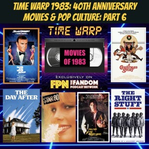 Time Warp 1983: 40th Anniversary Movies & Pop Culture Part 6: Never Say Never Again, A Christmas Story, The Day After, Star 80, All the Right Moves, The Right Stuff, & More!