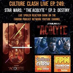 Culture Clash 249: Star Wars the Acolyte Episode 3 Destiny