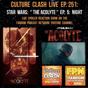 Culture Clash Live EP.251: Star Wars: " The Acolyte " EP.5:  Night