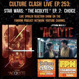 Culture Clash Live EP.253: Star Wars: " The Acolyte " EP.7: Choice