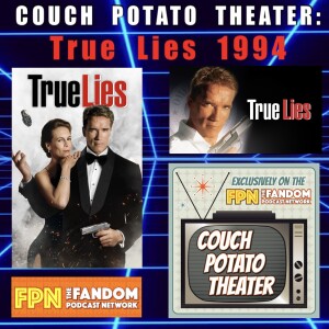 Couch Potato Theater: True Lies (1994)