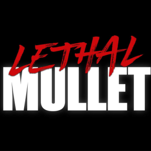 Lethal Mullet Podcast Episode 99: BloodFight