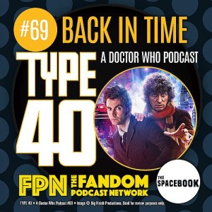 Type 40 • A Doctor Who Podcast  Episode 69: Back in Time