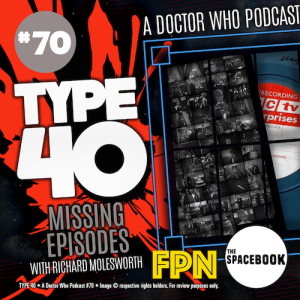 Type 40 • A Doctor Who Podcast  Episode 70: Missing Episodes with Richard Molesworth