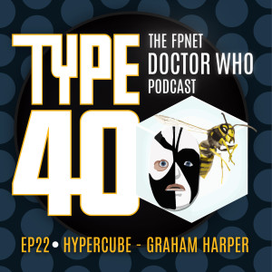 TYPE 40: A Doctor Who Podcast  Episode 22: Hypercube – Graham Harper