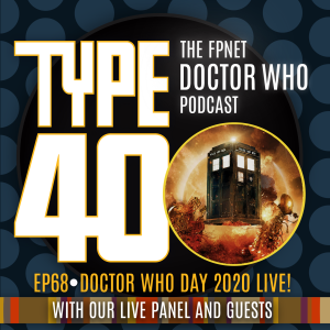 TYPE 40: A Doctor Who Podcast  Episode 68: Doctor Who Day 2020