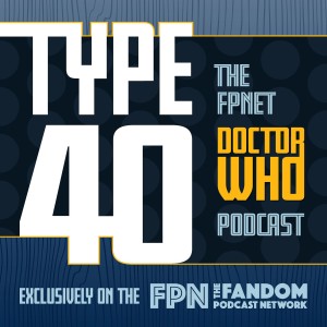 TYPE 40: A Doctor Who Podcast  Episode 10: The Crystal Phase