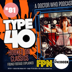 Type 40 • A Doctor Who Podcast  Episode 81: Hooked on Clics