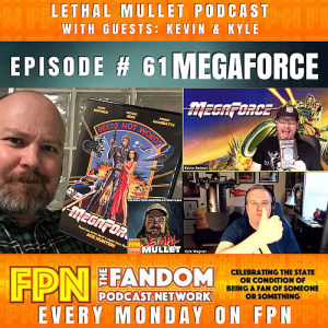 Lethal Mullet Podcast: Episode 61: Megaforce