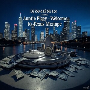 DJ750 Presents Auntie Piggy Welcome to Texas Mixtape
