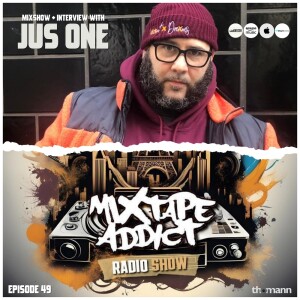 Mixtape Addict Show 49 Dj King Flow with JUS ONE