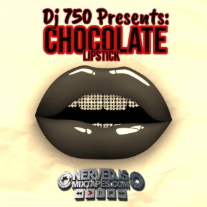 DJ750 Presents Chocolate Lipstick Vol 1