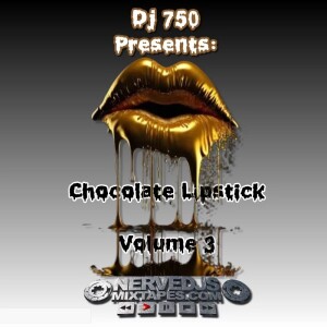 DJ750 Presents Chocolate Lipstick Vol 3