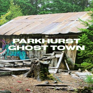 Parkhurst Ghost Town