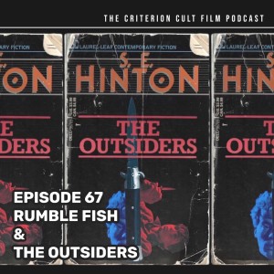 EP 67 (Rumble Fish/The Outsiders)