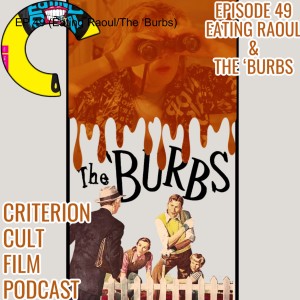 EP 49 (Eating Raoul/The ‘Burbs)