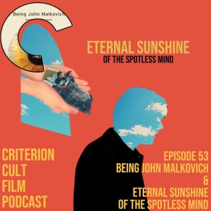 EP 53 (Being John Malkovich/Eternal Sunshine of the Spotless Mind)