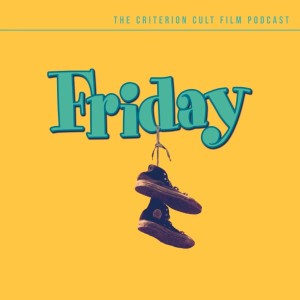 EP 72 (Withnail & I/Friday)