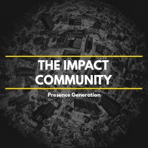 01.13.19 - The Impact Community - Presence Generation