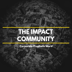 01.06.19 - The Impact Community - Corporate Prophetic Word