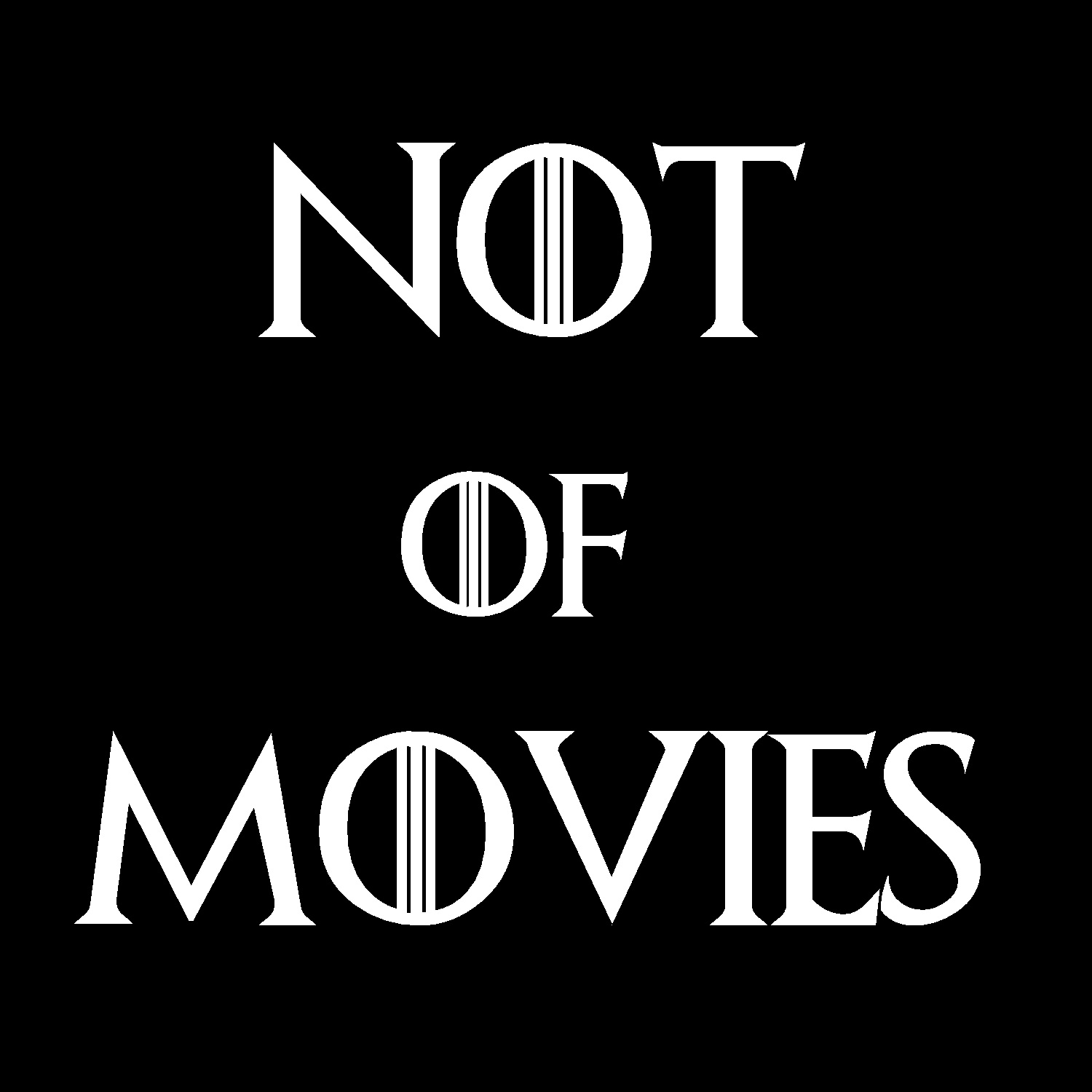 Episode 74 - Not of Movies