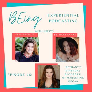 EPISODE 26: Bethany's Birthday Bloopers with Marketing Megan