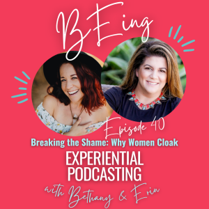 EPISODE 40: Breaking the Shame: Why Women Cloak & How to Uncloak