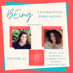 EPISODE 33: Diving Into Bethany's 'Embody Pussy Wisdom' Masterclass