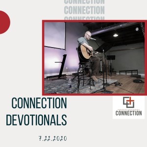Connection Devotional // July 22, 2020