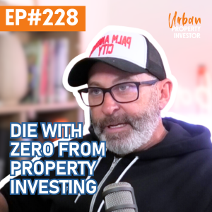 Die With Zero From Property Investing