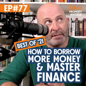 Best of ’21 #1 - How To Borrow More Money & Master Finance