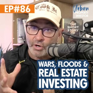 Wars, Floods & Real Estate Investing