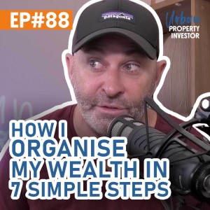 How I Organise My Wealth In 7 Simple Steps