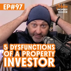 5 Dysfunctions of A Property Investor