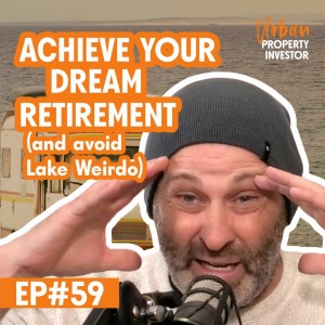 Achieve Your Dream Retirement (and avoid Lake Weirdo)