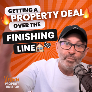 Getting A Property Deal Over The Finishing Line