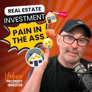 Real Estate Investment Is A Pain In The Ass