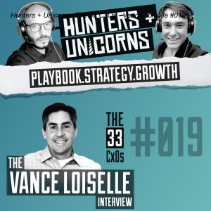 Hunters + Unicorns: The 33 CxOs - Vance Loiselle #019