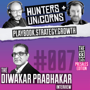 Hunters + Unicorns: The Presales Edition - Diwakar Prabhakar #007