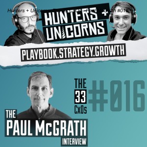 Hunters + Unicorns: The 33 CxOs - Paul McGrath #016