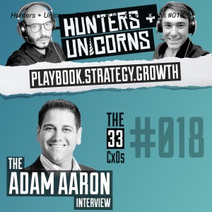 Hunters + Unicorns: The 33 CxOs - Adam Aarons #018