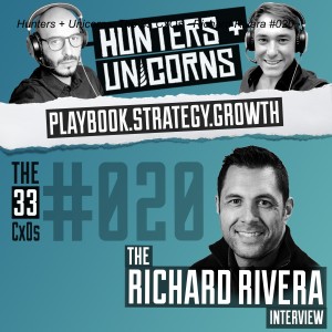 Hunters + Unicorns: The 33 CxOs - Richard Rivera #020